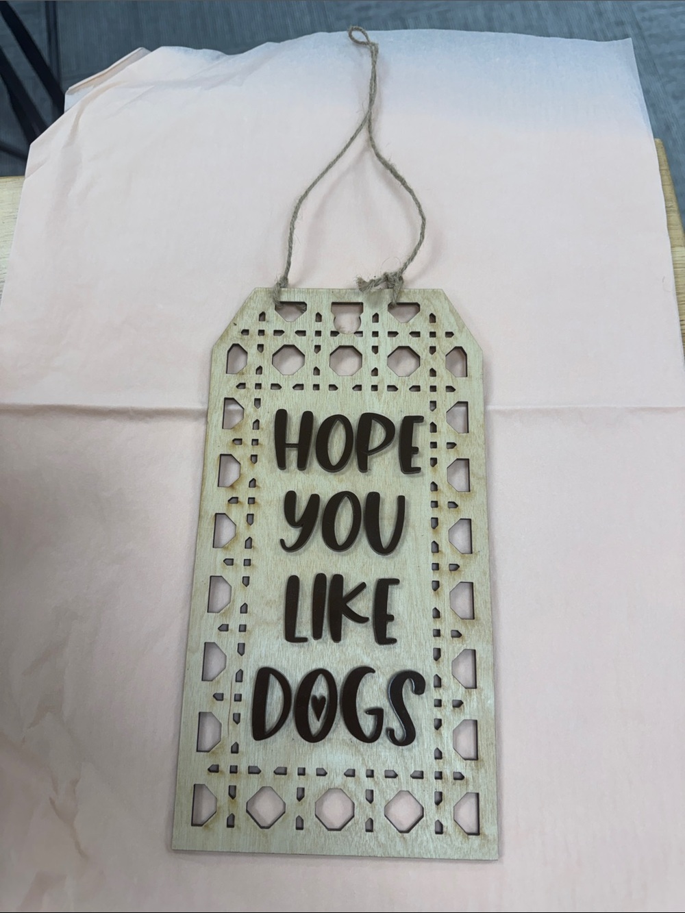 Wooden Hanging Sign "Hope You Like Dogs" - Neutral